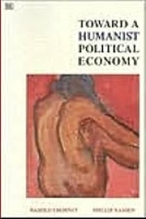 Imagen del vendedor de Toward a Humanist Political Economy a la venta por GreatBookPrices