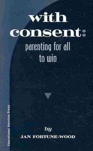 Bild des Verkufers fr With Consent : Parenting for All to Win zum Verkauf von GreatBookPrices