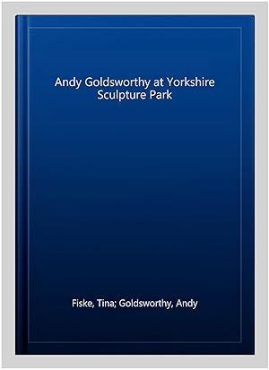 Image du vendeur pour Andy Goldsworthy at Yorkshire Sculpture Park mis en vente par GreatBookPrices