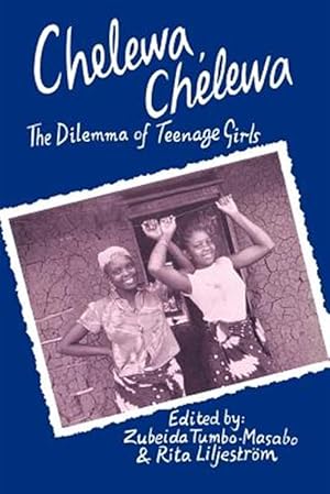 Seller image for Chelewa, Chelewa : The Dilemma of Teenage Girls in Tanzania for sale by GreatBookPrices