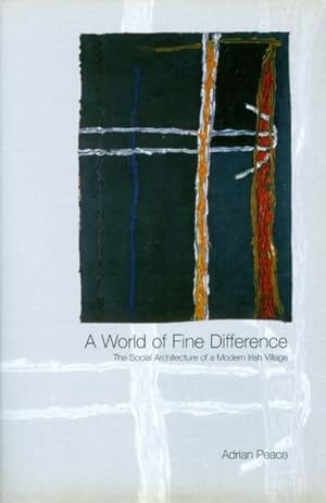 Image du vendeur pour World of Fine Difference : The Social Architecture of a Modern Irish Village mis en vente par GreatBookPrices