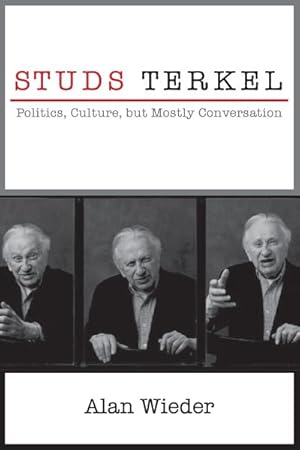 Image du vendeur pour Studs Terkel : Politics, Culture, but Mostly Conversation mis en vente par GreatBookPrices