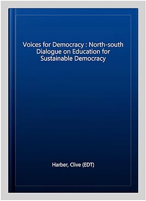 Bild des Verkufers fr Voices for Democracy : North-south Dialogue on Education for Sustainable Democracy zum Verkauf von GreatBookPrices