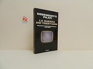 Bild des Verkufers fr La guerra dei trent'anni. Politica e televisione in Italia 1975-2008 zum Verkauf von Libreria Spalavera