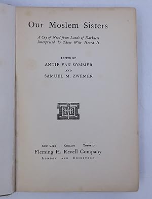 Seller image for Our Moslem Sisters: A Cry of Need from Lands of Darkness Interpreted by those Who Heard It for sale by Shelley and Son Books (IOBA)