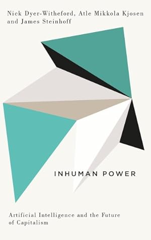 Immagine del venditore per Inhuman Power : Artificial Intelligence and the Future of Capitalism venduto da GreatBookPrices