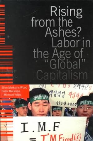 Immagine del venditore per Rising from the Ashes : Labor in the Age of Global Capitalism venduto da GreatBookPrices