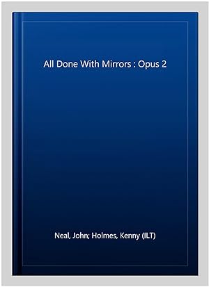 Seller image for All Done With Mirrors : Opus 2 for sale by GreatBookPrices