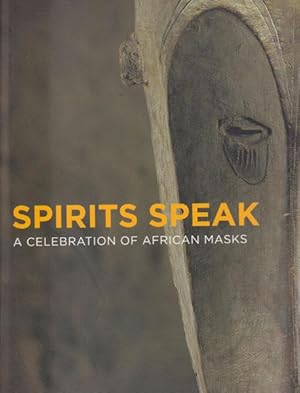 Spirits Speak. A celebration of african masks.