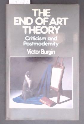 Bild des Verkufers fr The End of Art Theory : Criticism and Postmodernity zum Verkauf von Marcus Campbell Art Books