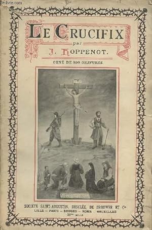 Bild des Verkufers fr Le crucifix dans l'histoire, dans l'art, dans l'me des saints et dans notre vie zum Verkauf von Le-Livre