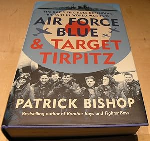 Seller image for Air Force Blue & Target Tirpitz - The RAF's Epic Role Defending Britain in World War Two for sale by powellbooks Somerset UK.