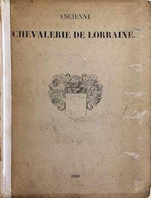 Ancienne chevalerie de Lorraine ou Armorial historique et généalogique des maisons qui ont formé ...