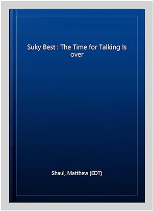 Imagen del vendedor de Suky Best : The Time for Talking Is over a la venta por GreatBookPrices