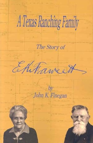 Image du vendeur pour Texas Ranching Family : The Story of E.K. Fawcett mis en vente par GreatBookPrices