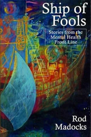 Seller image for Ship of Fools: Stories from the Mental Health Front Line for sale by GreatBookPrices