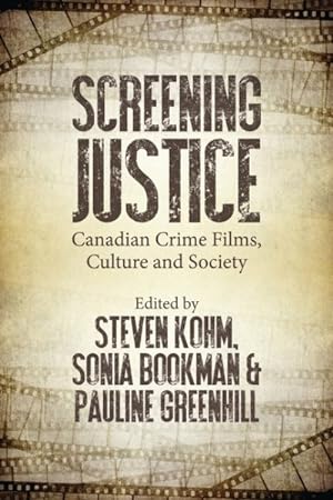 Seller image for Screening Justice in Canada : Canadian Crime Films and Society for sale by GreatBookPrices