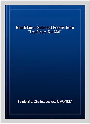 Imagen del vendedor de Baudelaire : Selected Poems from "Les Fleurs Du Mal" a la venta por GreatBookPrices