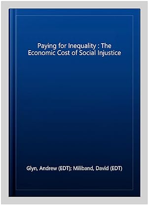 Seller image for Paying for Inequality : The Economic Cost of Social Injustice for sale by GreatBookPrices