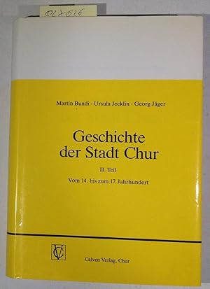 Bild des Verkufers fr Geschichte der Stadt Chur II. Teil: Vom 14. bis zum 17. Jahrhundert zum Verkauf von Antiquariat Trger