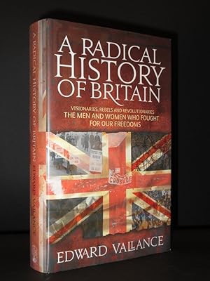 Imagen del vendedor de A Radical History of Britain: Visionaries, Rebels and Revolutionaries. The Men and Women who fought for our freedom a la venta por Tarrington Books