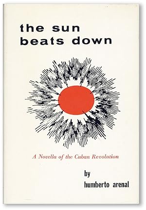 Imagen del vendedor de The Sun Beats Down: A Novella of the Cuban Revolution a la venta por Lorne Bair Rare Books, ABAA
