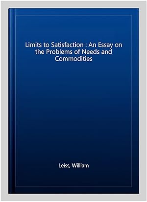 Seller image for Limits to Satisfaction : An Essay on the Problems of Needs and Commodities for sale by GreatBookPrices