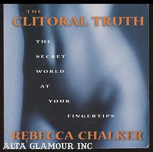 Seller image for THE CLITORAL TRUTH: The Secret World At Your Fingertips for sale by Alta-Glamour Inc.