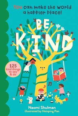 Imagen del vendedor de Be Kind : You Can Make the World a Happier Place!: 125 Kind Things to Say & Do a la venta por GreatBookPrices