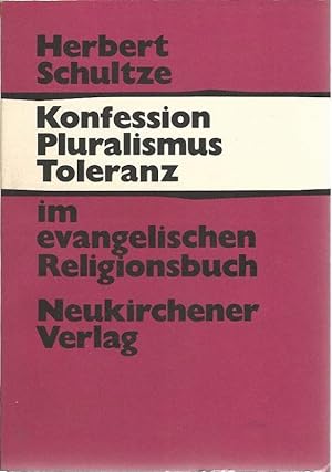 Konfession, Pluralismus, Toleranz im evangelischen Religionsbuch. Eine kritische Bestandsaufnahme.