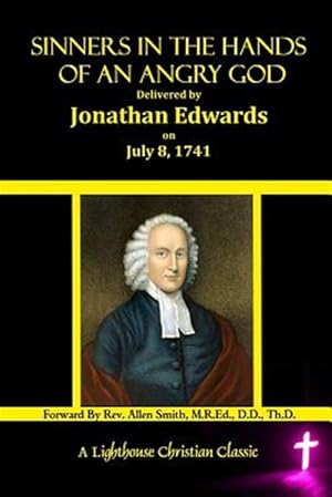 Imagen del vendedor de Sinners in the Hands of an Angry God : Delivered by Jonathan Edwards on July 8, 1741 a la venta por GreatBookPrices