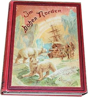 Seller image for Im hohen Norden. Reisen und Abenteuer in den Polarlndern. Der deutschen Jugend und ihren Freunden gewidmet. for sale by nika-books, art & crafts GbR