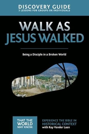 Image du vendeur pour Walk As Jesus Walked : 5 Lessons on Being a Disciple in a Broken World, Discovery Guide mis en vente par GreatBookPrices