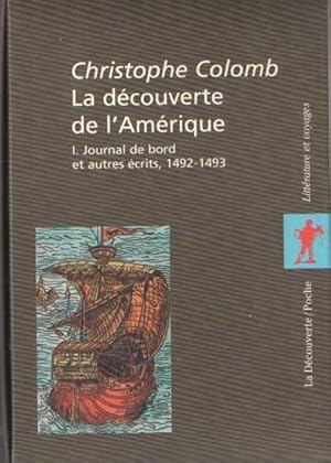 La découverte de lAmérique. I: Journal de bord et autres écrits, 1492-1493; II: Relations de voya...