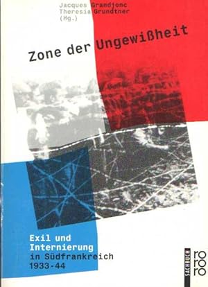 Seller image for Zone der Ungewissheit. Exil und Internierung in Sdfrankreich 1933 - 1944 for sale by Bij tij en ontij ...