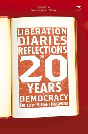 Bild des Verkufers fr Liberation Diaries : Reflections on 20 Years of Democracy zum Verkauf von GreatBookPrices