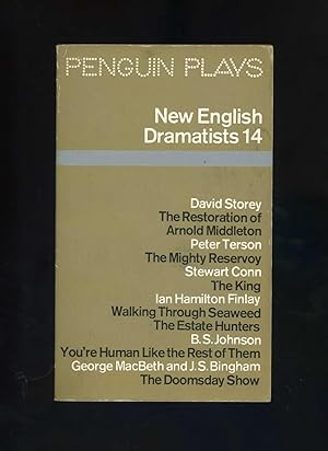Bild des Verkufers fr PENGUIN PLAYS - NEW ENGLISH DRAMATISTS 14 - THE RESTORATION OF ARNOLD MIDDLETON, THE MIGHTY RESERVOY, THE KING, WALKING THROUGH SEAWEED, THE ESTATE HUNTERS, YOU'RE HUMAN LIKE THE REST OF THEM, THE DOOMSDAY SHOW zum Verkauf von Orlando Booksellers