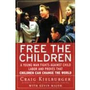 Seller image for Free the Children: A Young Man Fights Against Child Labor and Proves That Children Can Change the World for sale by eCampus