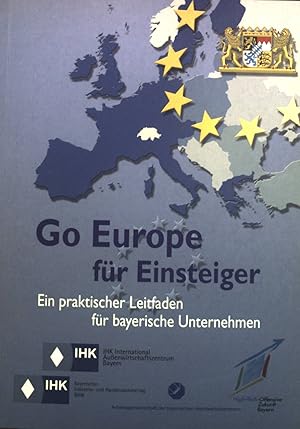 Seller image for Go Europe fr Einsteiger: Ein praktischer Leitfaden fr bayerische Unternehmen. for sale by books4less (Versandantiquariat Petra Gros GmbH & Co. KG)