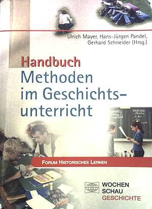 Handbuch Methoden im Geschichtsunterricht : Klaus Bergmann zum Gedächtnis. Forum Historisches Ler...