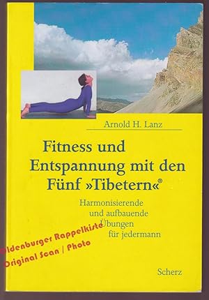 Fitness und Entspannung mit den Fünf »Tibetern«®: Harmonisierende und aufbauende Übungen für jede...