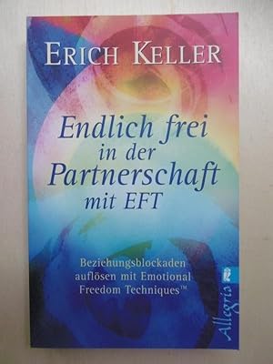 Endlich frei in der Partnerschaft mit EFT. Beziehungsblockaden auflösen mit Emotional Freedom Tec...