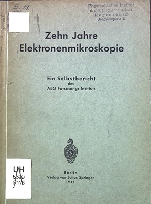 Bild des Verkufers fr Zehn Jahre Elektronenmikroskopie: Ein Selbstbericht des AEG Forschungs-Instituts. zum Verkauf von books4less (Versandantiquariat Petra Gros GmbH & Co. KG)