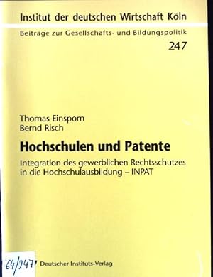 Seller image for Hochschulen und Patente : Integration des gewerblichen Rechtsschutzes in die Hochschulausbildung - INPAT. Beitrge zur Gesellschafts- und Bildungspolitik ; 247 for sale by books4less (Versandantiquariat Petra Gros GmbH & Co. KG)