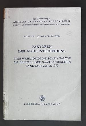 Seller image for Faktoren der Wahlentscheidung - Eine Wahlsoziologische Analyse am Beispiel der Saarlndischen Landtagswahl 1970. Schriftenreihe Annales Universitatis Saraviensis: Band 71 for sale by books4less (Versandantiquariat Petra Gros GmbH & Co. KG)