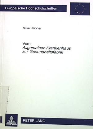 Bild des Verkufers fr Vom Allgemeinen Krankenhaus zur Gesundheitsfabrik : medizintechnischer Einsatz und Wandel des institutionellen Charakters der Krankenhuser in der Bundesrepublik bis Ende der 1980er Jahre unter besonderer Bercksichtigung medizintechnischer Grogerte. Europische Hochschulschriften / Reihe III / Geschichte und ihre Hilfswissenschaften ; Band. 985 zum Verkauf von books4less (Versandantiquariat Petra Gros GmbH & Co. KG)