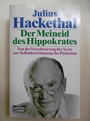 Der Meineid des Hippokrates. Von der Verschwörung der Ärzte zur Selbstbestimmung des Patienten.