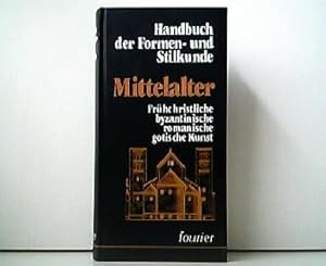 Imagen del vendedor de Handbuch der Formen-Stilkunde - Mittelalter. Frhchristliche byzantinische romanische gotische Kunst a la venta por Antiquariat Kirchheim