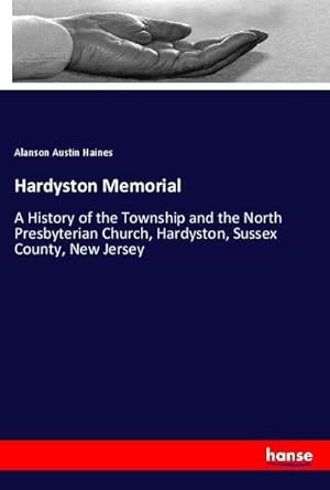 Seller image for Hardyston Memorial : A History of the Township and the North Presbyterian Church, Hardyston, Sussex County, New Jersey for sale by AHA-BUCH GmbH