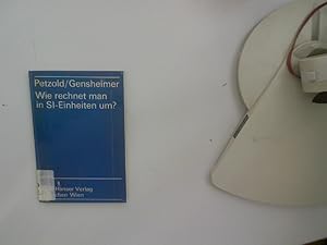 Bild des Verkufers fr Wie rechnet man in SI-Einheiten um? : eine Anleitung f. d. Umgang mit Grssen- u. Zahlenwertgleichungen unter Bercks. d. Einf. d. Internat. Zahlensystems. Martin Petzold; Jacob Gensheimer zum Verkauf von Antiquariat Bookfarm